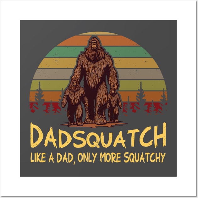 Men Dad Squatch Like a Dad Only More Squatchy Funny Bigfoot Wall Art by Vauliflower